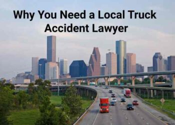Why You Need a Local Truck Accident Lawyer: Key Benefits for Your Case