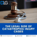The Legal Side of Catastrophic Injury Cases - Dennis Law Group ...