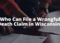 Who Can File a Wrongful Death Claim in Wisconsin?