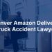 Denver Amazon Delivery Truck Accident Lawyer | Dan Caplis Law